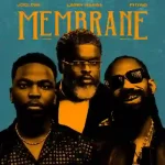 Joel Dre – Membrane ft. Larry Gaaga & Phyno Joel Dre – Membrane (ft. Larry Gaaga & Phyno)