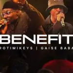 Rotimikeys – Benefit Ft. Gaise Baba