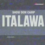 Show Dem Camp – Italawa Show Dem Camp – Italawa