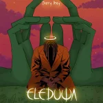 Barry Jhay – Eleduwa Barry Jhay – Eleduwa