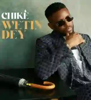 Chike – Wetin Dey