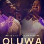 Moses Bliss – Oluwa ft. Pelumi Deborah Moses Bliss – Oluwa ft. Pelumi Deborah