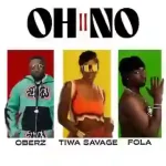 Oberz – Oh No II ft. Fola & Tiwa Savage