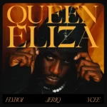 Flyboi – Queen Eliza ft. JeriQ, Ycee