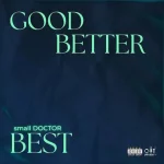 Small Doctor – Good Better Best Small Doctor – Good Better Best